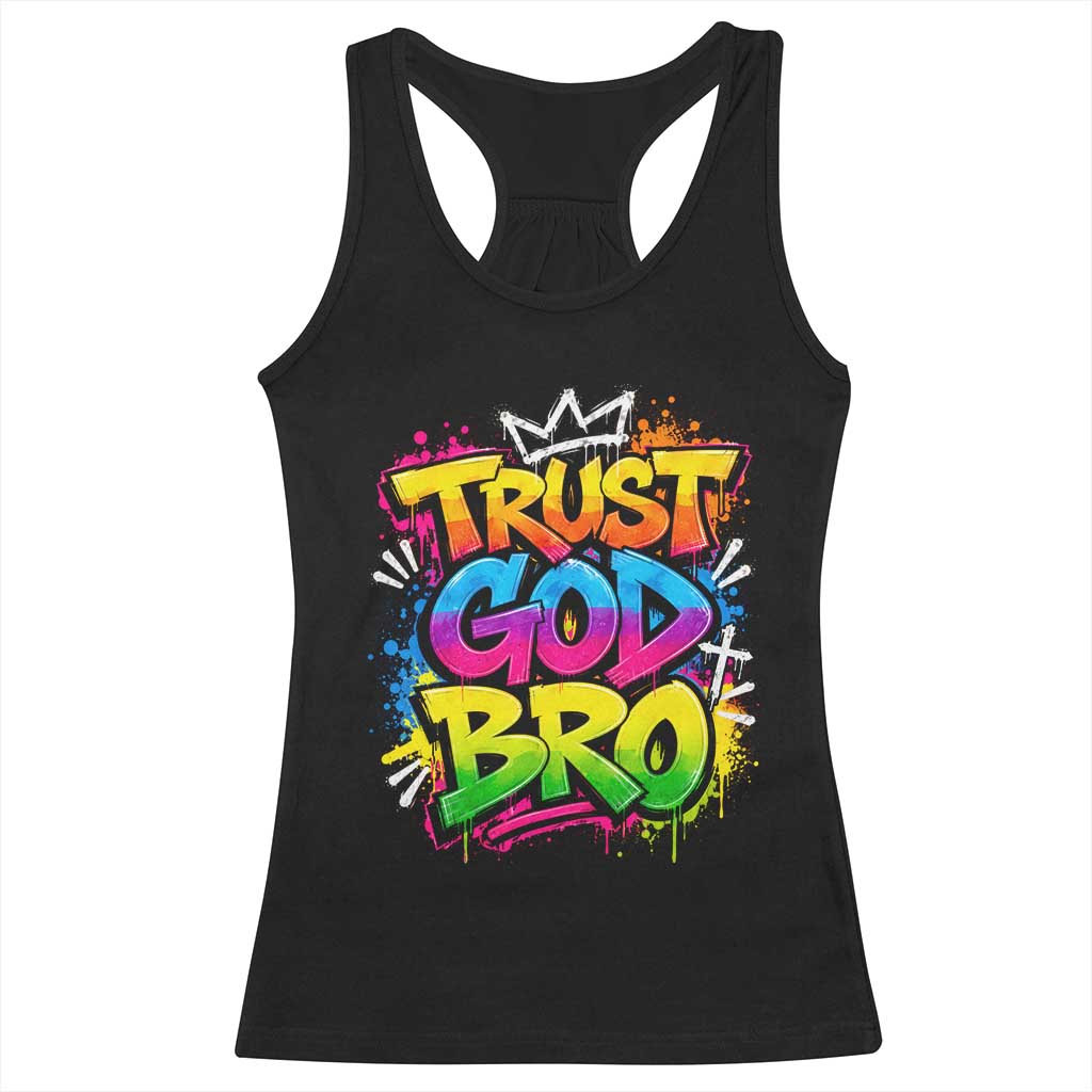 Trust God Bro Funny Christian Faith Humorous Jesus Racerback Tank Top Colorful Neon Graffiti Urban Streetwear Graphic