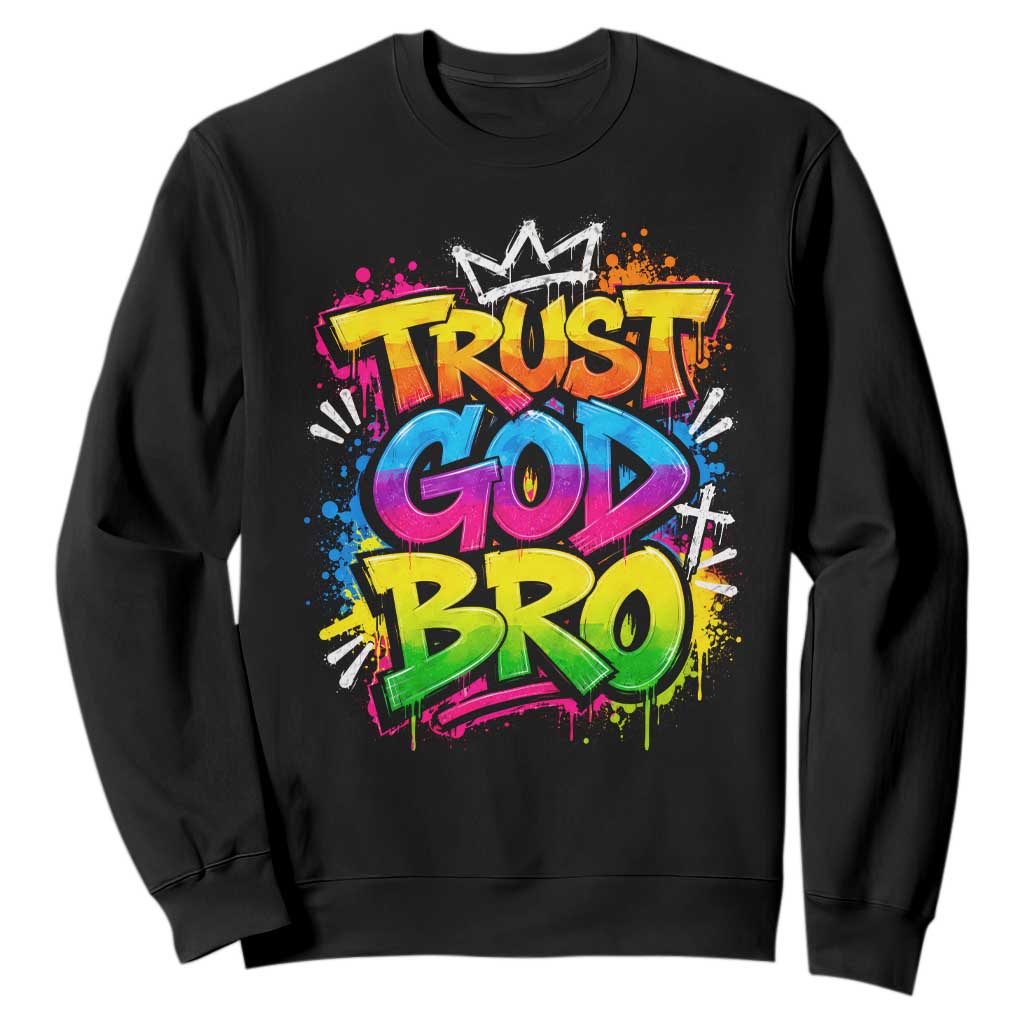Trust God Bro Funny Christian Faith Humorous Jesus Sweatshirt Colorful Neon Graffiti Urban Streetwear Graphic
