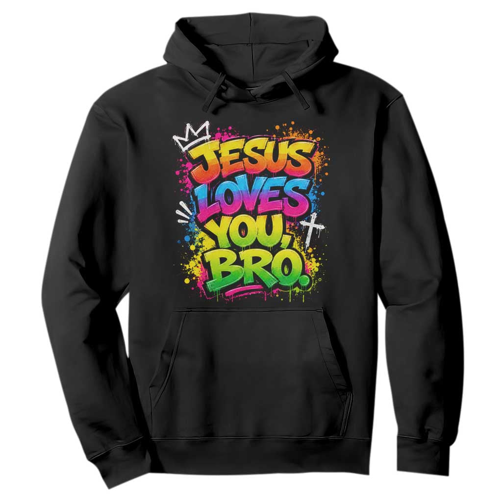 Jesus Loves You Bro Christian Believer Faith Hoodie Dripping Graffiti Rap God Religious Graphic TS10 Black Print Your Wear