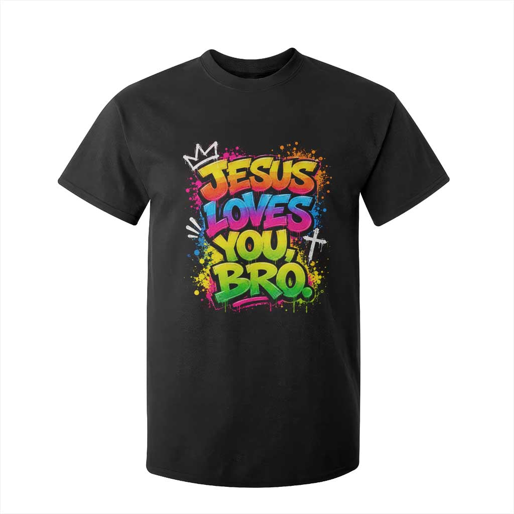 Jesus Loves You Bro Christian Believer Faith T Shirt For Kid Dripping Graffiti Rap God Religious Graphic TS10 Black Print Your Wear