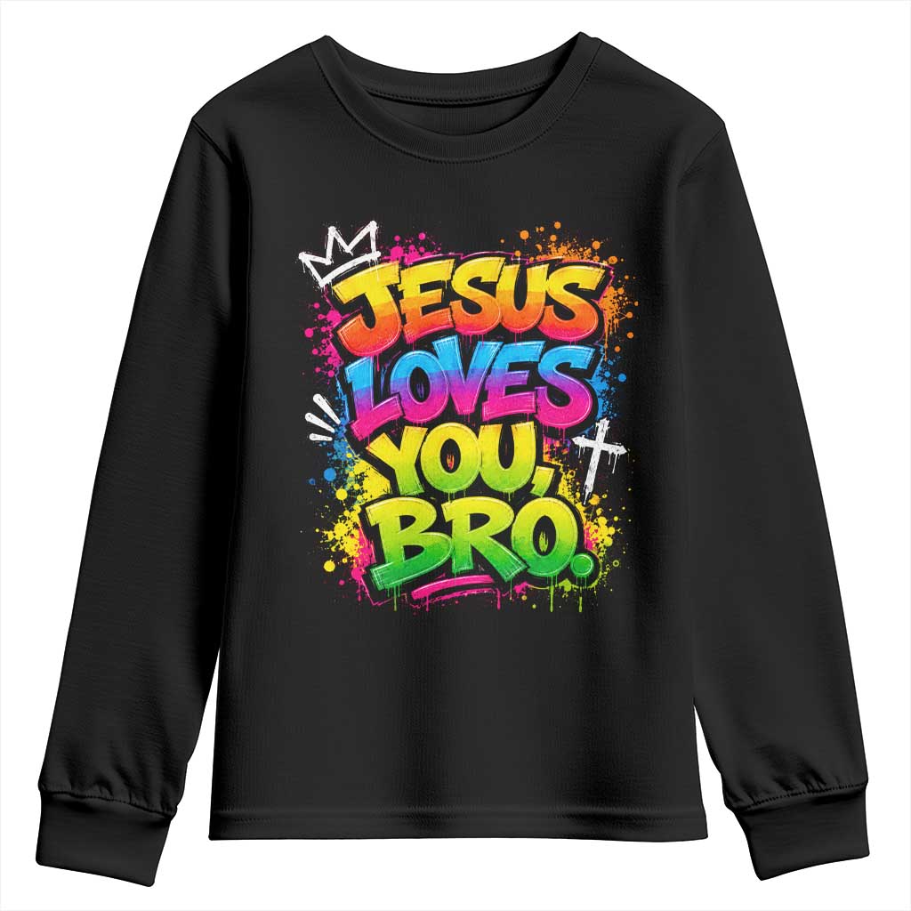 Jesus Loves You Bro Christian Believer Faith Youth Sweatshirt Dripping Graffiti Rap God Religious Graphic TS10 Black Print Your Wear