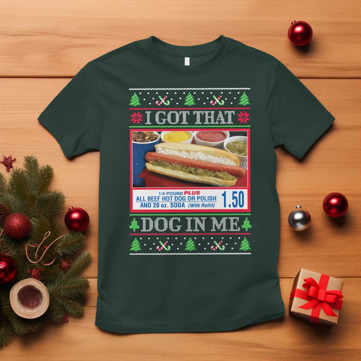 I Got That Dog in Me Ugly Christmas T Shirt Keep 150 Dank Meme Hot Dog Combo TS10 Dark Forest Green Print Your Wear