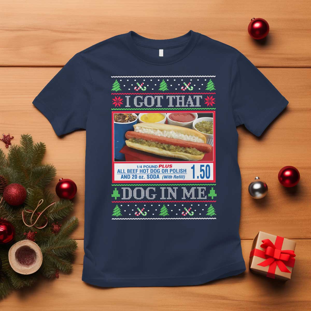 I Got That Dog in Me Ugly Christmas T Shirt Keep 150 Dank Meme Hot Dog Combo TS10 Navy Print Your Wear