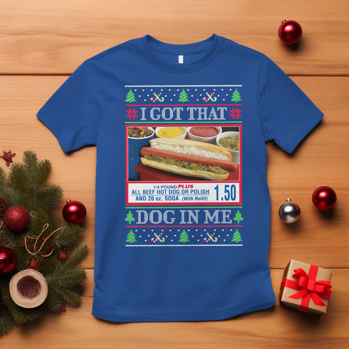I Got That Dog in Me Ugly Christmas T Shirt Keep 150 Dank Meme Hot Dog Combo TS10 Royal Blue Print Your Wear