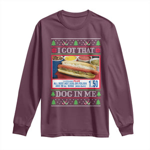 I Got That Dog in Me Ugly Christmas Long Sleeve Shirt Keep 150 Dank Meme Hot Dog Combo TS10 Maroon Print Your Wear