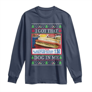 I Got That Dog in Me Ugly Christmas Long Sleeve Shirt Keep 150 Dank Meme Hot Dog Combo TS10 Navy Print Your Wear