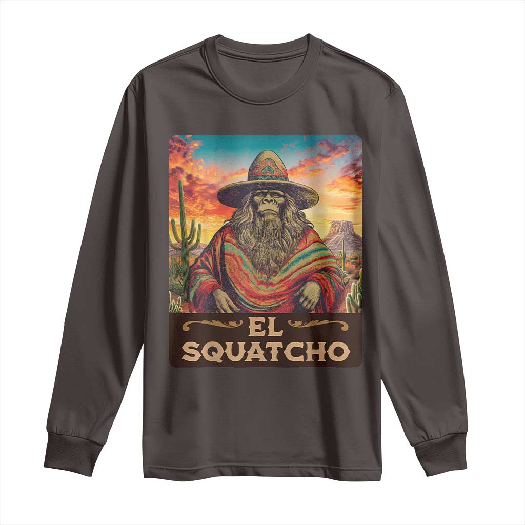 El Squatcho Bigfoot Long Sleeve Shirt Mexican Sasquatch Lovers Cinco De Mayo TS10 Dark Chocolate Print Your Wear