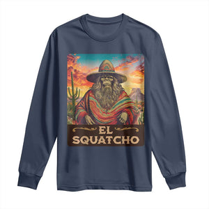 El Squatcho Bigfoot Long Sleeve Shirt Mexican Sasquatch Lovers Cinco De Mayo TS10 Navy Print Your Wear