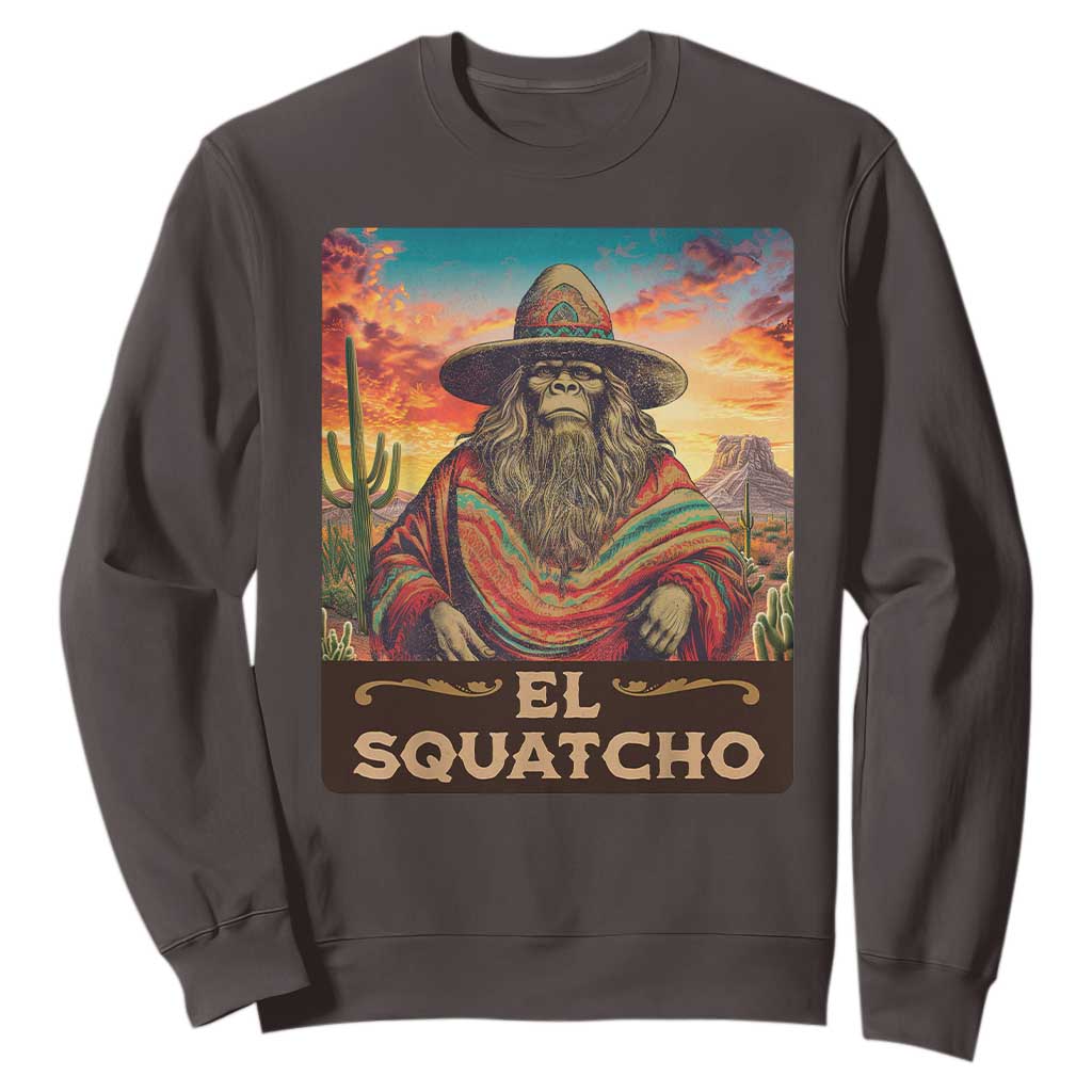 El Squatcho Bigfoot Sweatshirt Mexican Sasquatch Lovers Cinco De Mayo TS10 Dark Chocolate Print Your Wear