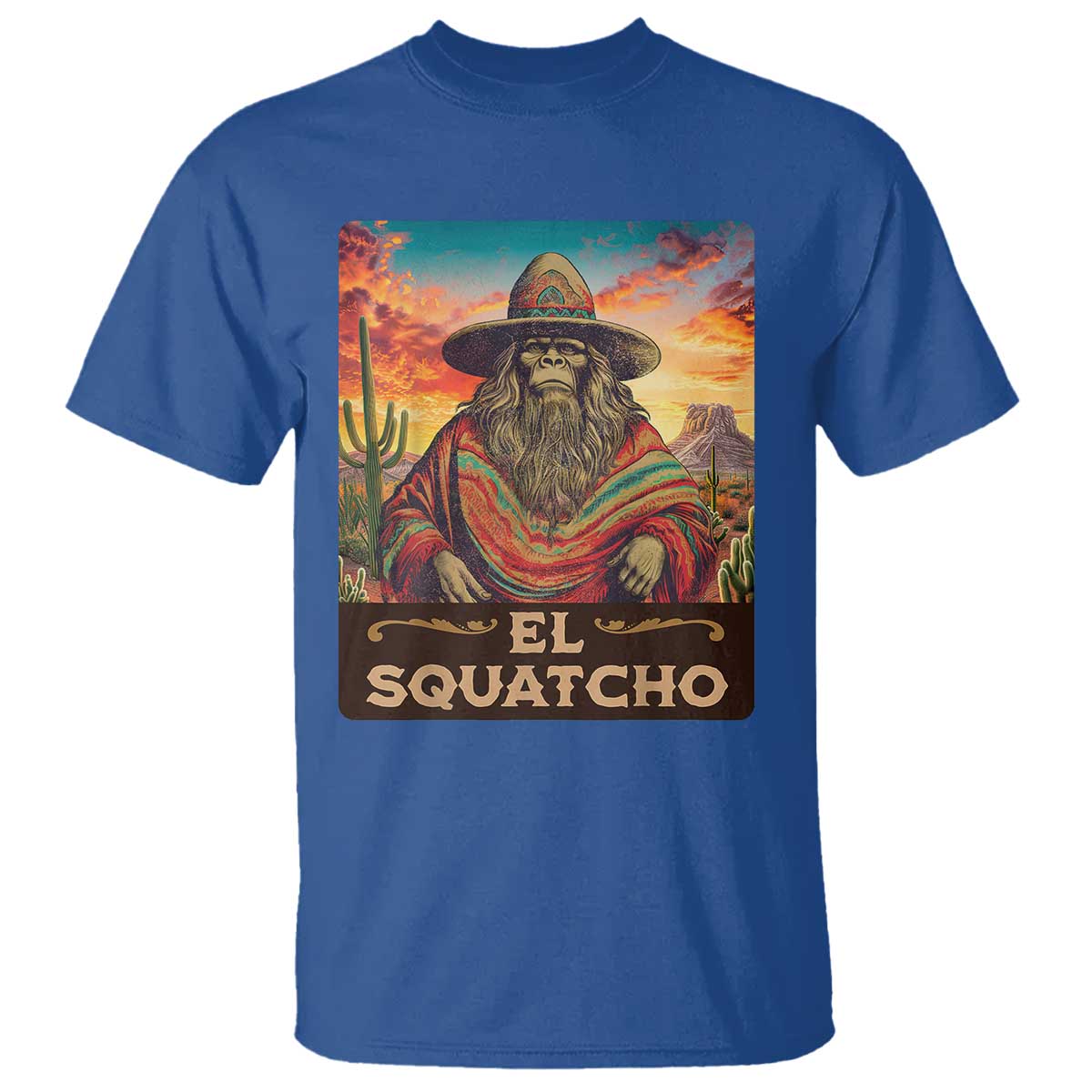 El Squatcho Bigfoot T Shirt Funny Mexican Sasquatch Lovers Cinco De Mayo TS10 Royal Blue Print Your Wear