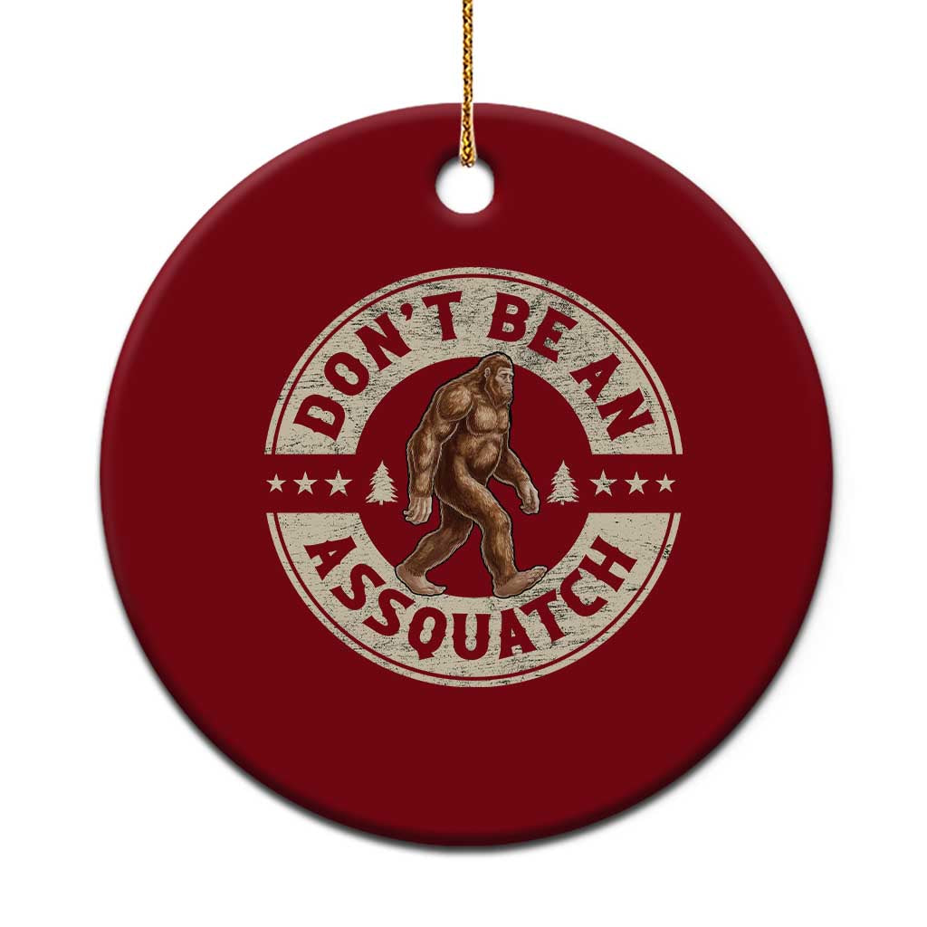 Funny Bigfoot Ceramic Ornament Don't Be An Assquatch Retro Outdoor TS10 1pc Red Print Your Wear