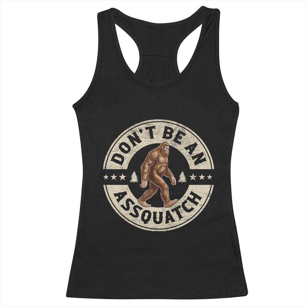 Funny Bigfoot Racerback Tank Top Don't Be An Assquatch Retro Outdoor TS10 Black Print Your Wear