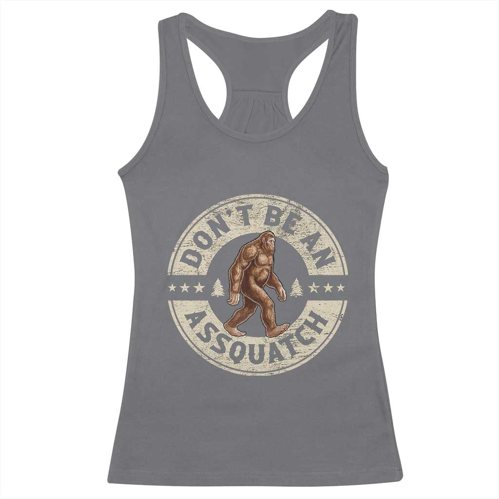 Funny Bigfoot Racerback Tank Top Don't Be An Assquatch Retro Outdoor TS10 Charcoal Print Your Wear