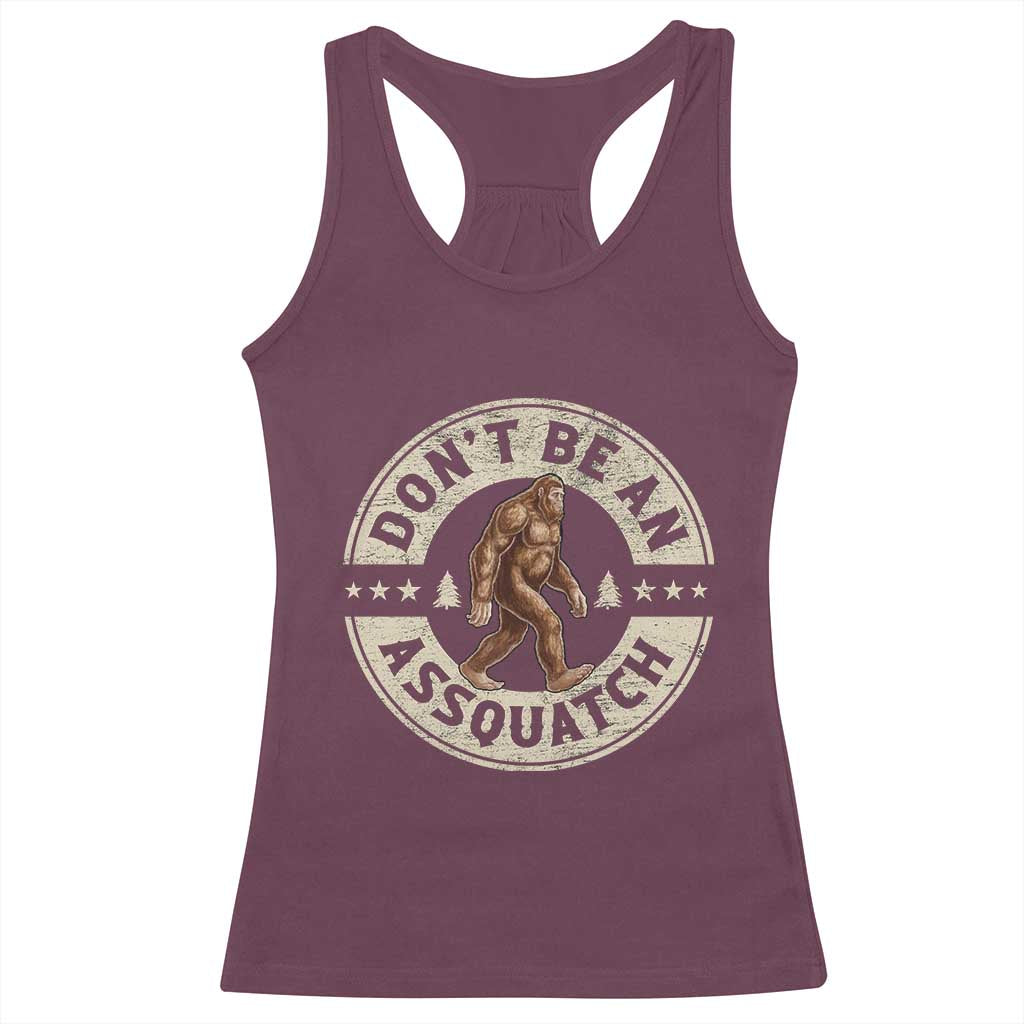 Funny Bigfoot Racerback Tank Top Don't Be An Assquatch Retro Outdoor TS10 Maroon Print Your Wear