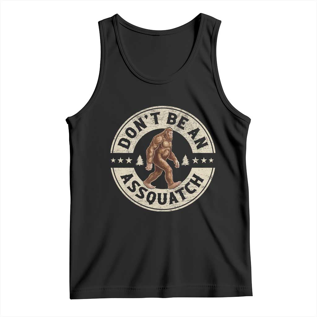 Funny Bigfoot Tank Top Don't Be An Assquatch Retro Outdoor TS10 Black Print Your Wear