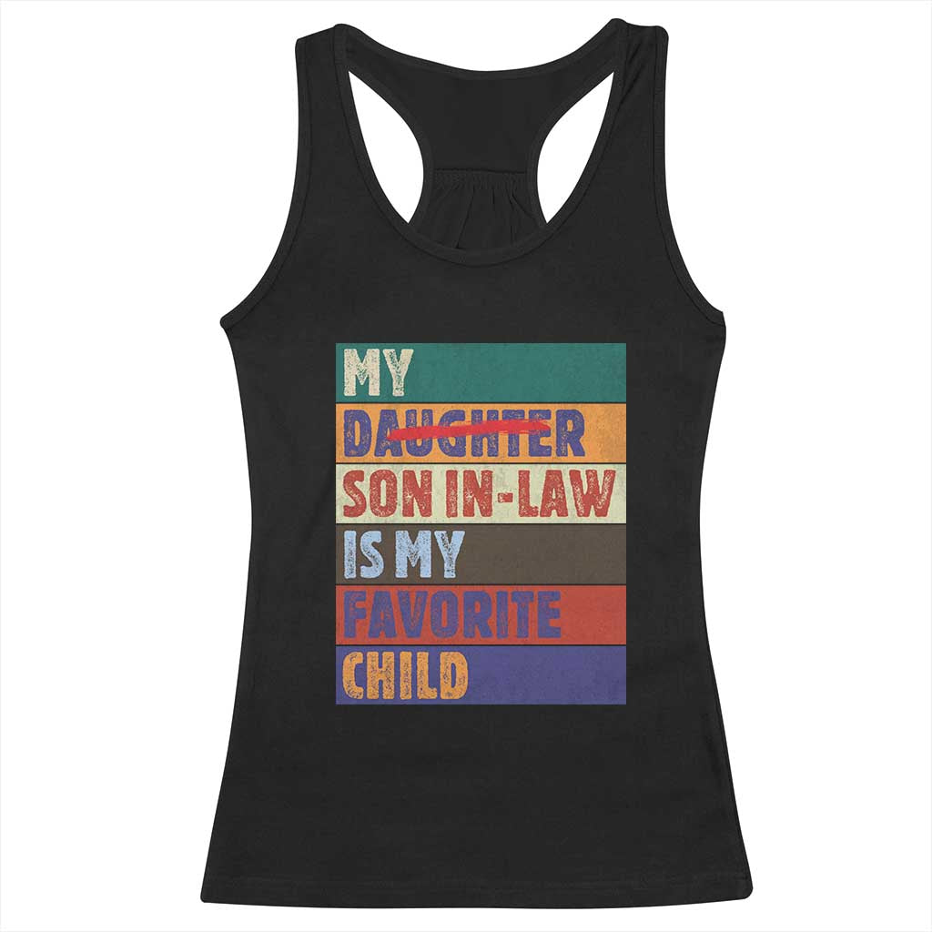 My Son In Law Is My Favorite Child Racerback Tank Top Funny Replaced Daughter TS10 Black Print Your Wear