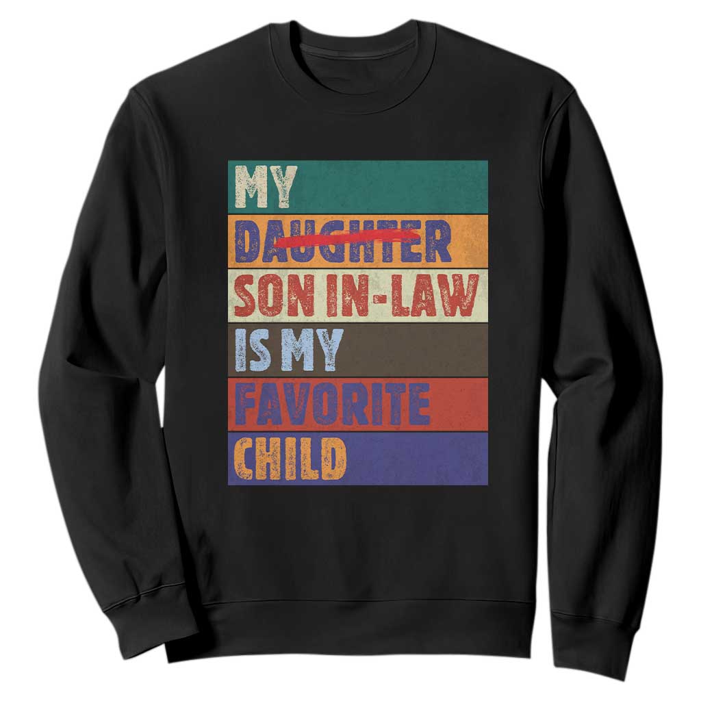 My Son In Law Is My Favorite Child Sweatshirt Funny Replaced Daughter TS10 Black Print Your Wear