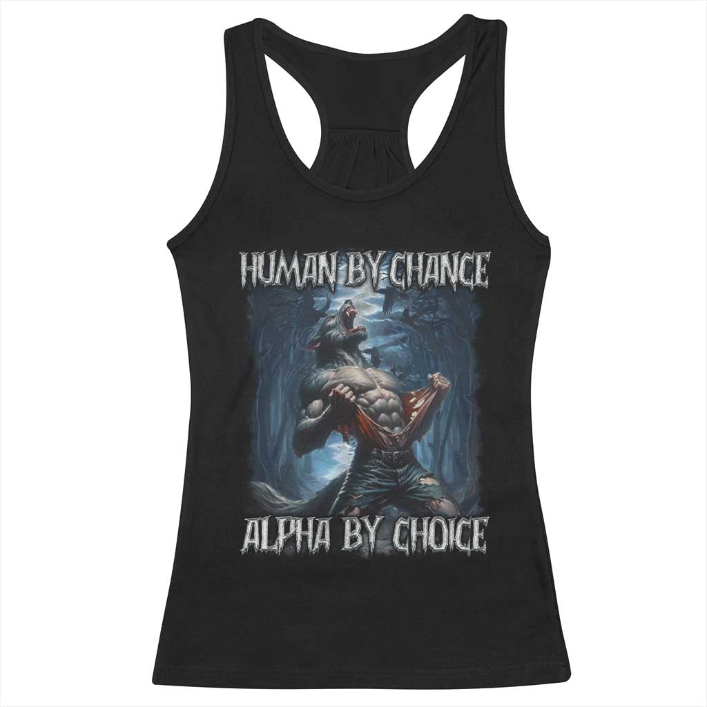 Human By Chance Alpha By Choice Wolf Racerback Tank Top Vintage 90s Style Wolf Sigma Emo Meme TS10 Black Print Your Wear