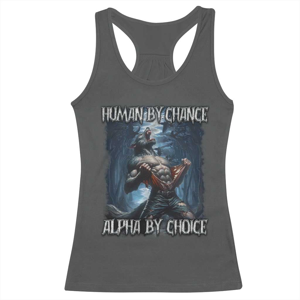 Human By Chance Alpha By Choice Wolf Racerback Tank Top Vintage 90s Style Wolf Sigma Emo Meme TS10 Dark Heather Print Your Wear