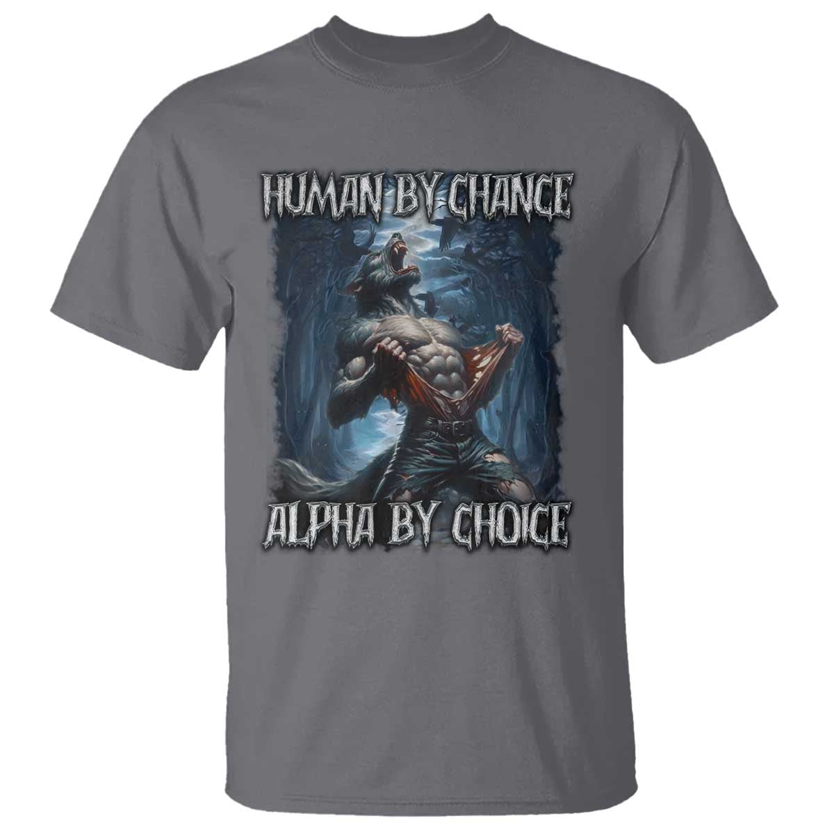Human By Chance Alpha By Choice Wolf T Shirt Vintage 90s Style Wolf Sigma Emo Meme TS10 Charcoal Print Your Wear