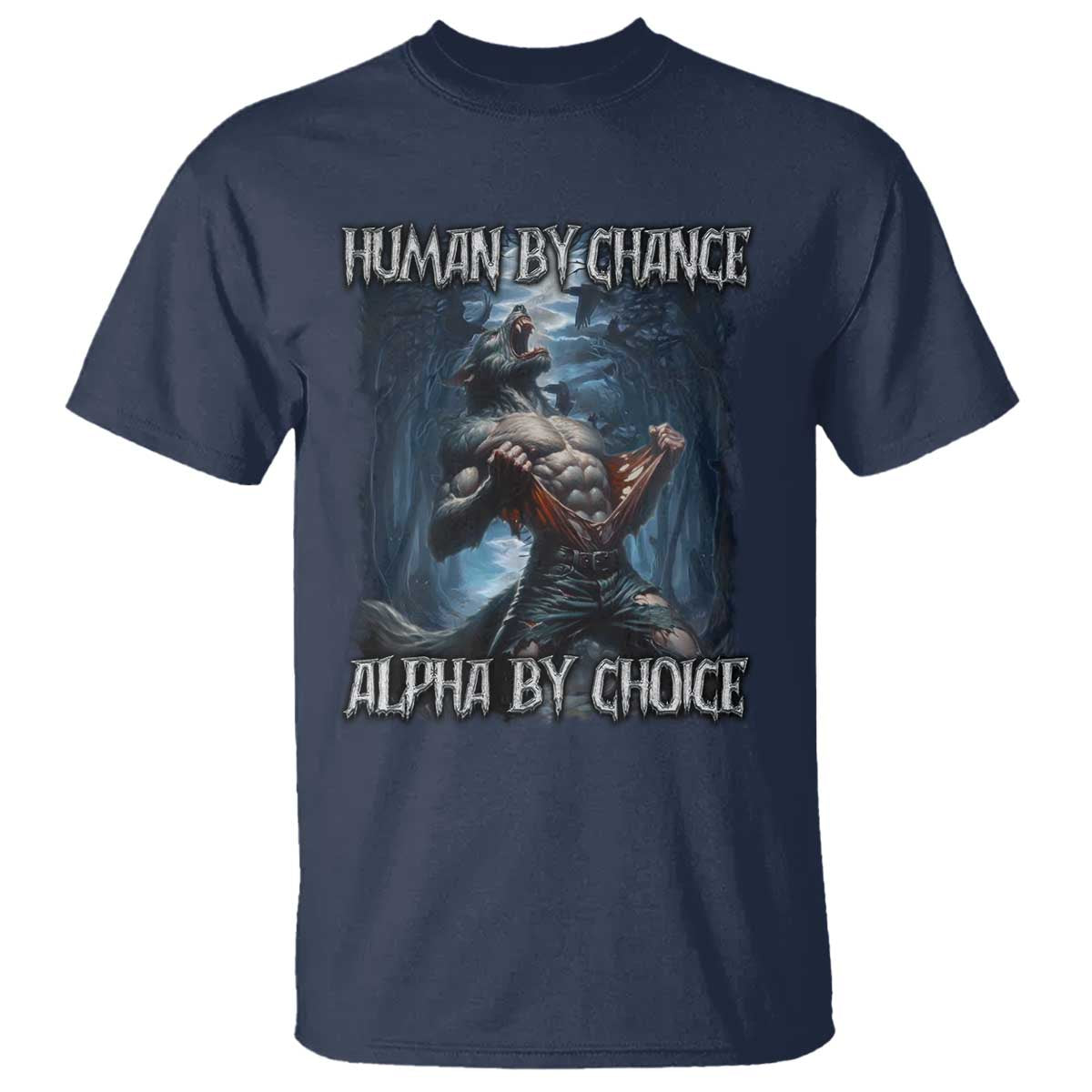 Human By Chance Alpha By Choice Wolf T Shirt Vintage 90s Style Wolf Sigma Emo Meme TS10 Navy Print Your Wear