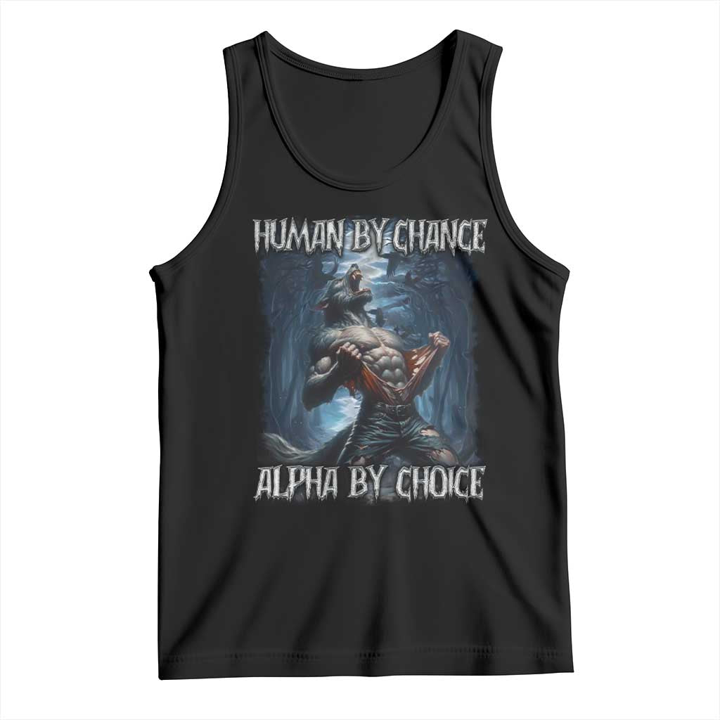 Human By Chance Alpha By Choice Wolf Tank Top Vintage 90s Style Wolf Sigma Emo Meme TS10 Black Print Your Wear