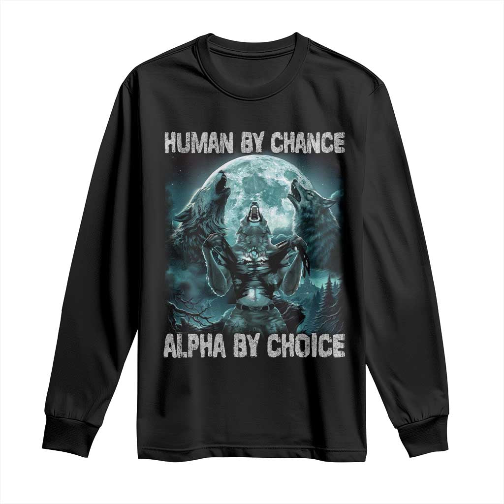 Funny Human By Chance Alpha By Choice Long Sleeve Shirt Alpha Wolf TS10 Black Print Your Wear