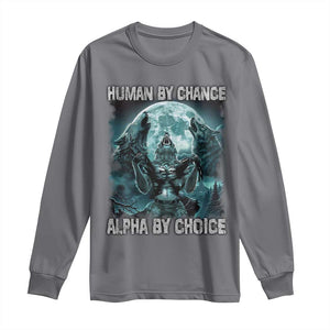 Funny Human By Chance Alpha By Choice Long Sleeve Shirt Alpha Wolf TS10 Charcoal Print Your Wear