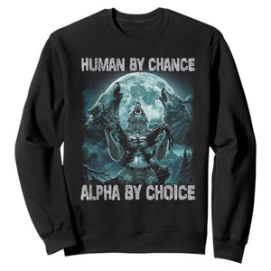 Funny Human By Chance Alpha By Choice Sweatshirt Alpha Wolf TS10 Black Print Your Wear