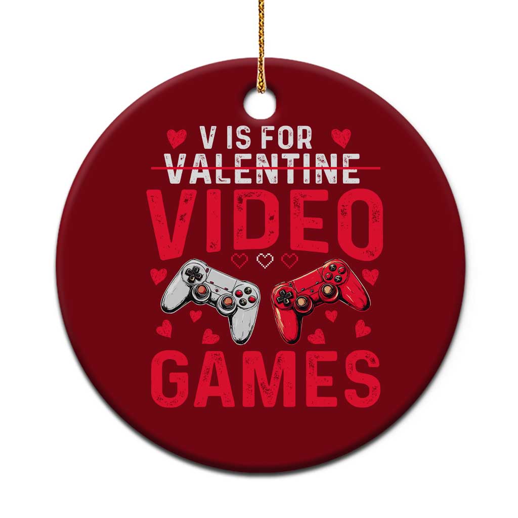Funny Valentines Gamer Ceramic Ornament V is for Video Games TS10 1pc Red Print Your Wear