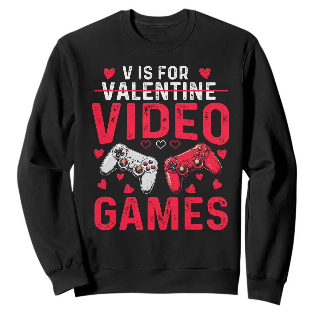 Funny Valentines Gamer Sweatshirt V is for Video Games TS10 Black Print Your Wear