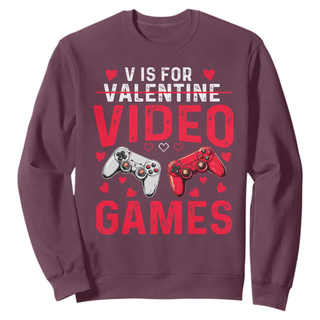 Funny Valentines Gamer Sweatshirt V is for Video Games TS10 Maroon Print Your Wear
