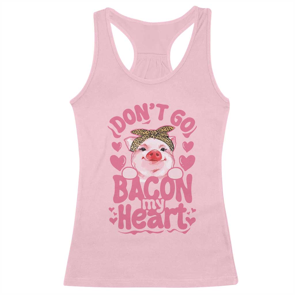 Valentines Party Racerback Tank Top Don't Go Bacon My Heart Funny Couple TS10 Light Pink Print Your Wear