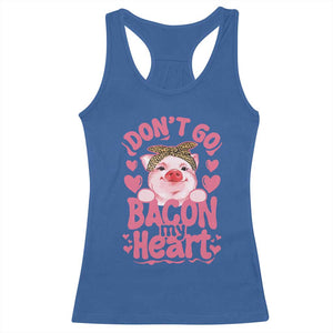 Valentines Party Racerback Tank Top Don't Go Bacon My Heart Funny Couple TS10 Royal Blue Print Your Wear