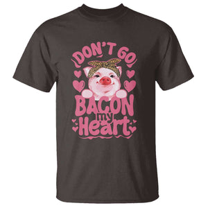 Valentines Party T Shirt Don't Go Bacon My Heart Funny Couple TS10 Dark Chocolate Print Your Wear