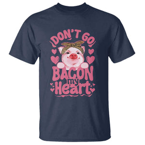 Valentines Party T Shirt Don't Go Bacon My Heart Funny Couple TS10 Navy Print Your Wear