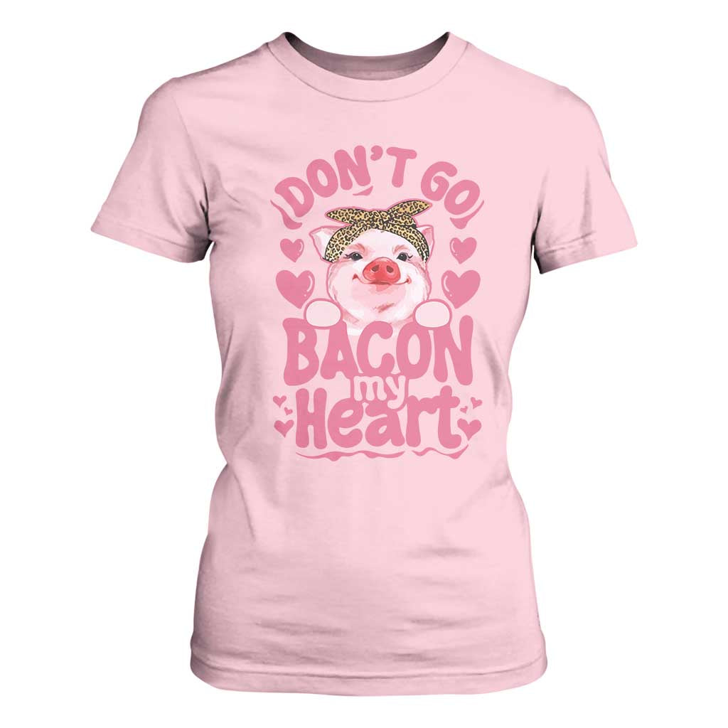 Valentines Party T Shirt For Women Don't Go Bacon My Heart Funny Couple TS10 Light Pink Print Your Wear