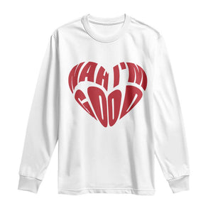 Anti Valentines Day Long Sleeve Shirt Heart Nah Im Good Funny Single Awareness Gift TS10 White Print Your Wear