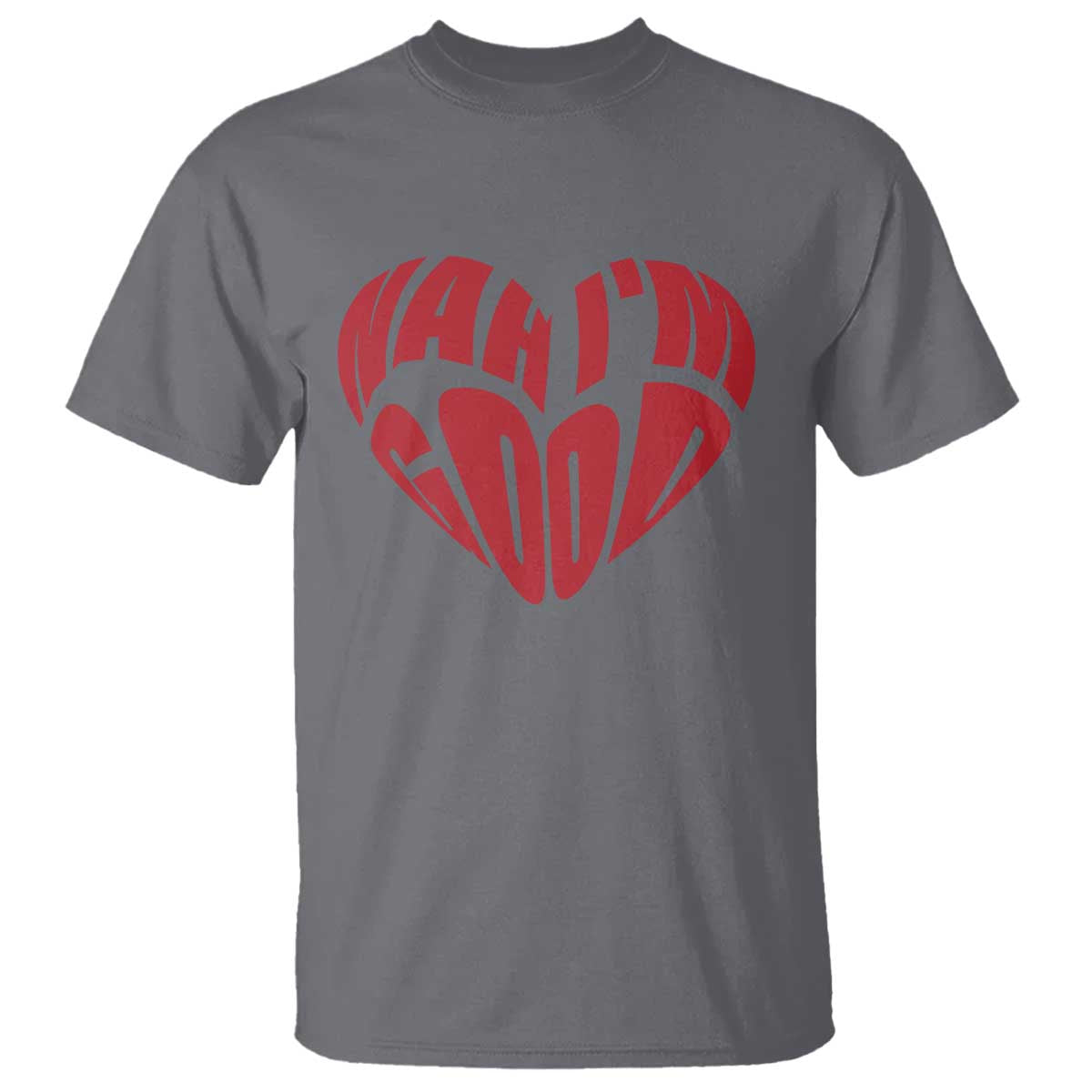Anti Valentines Day T Shirt Heart Nah Im Good Funny Single Awareness Gift TS10 Charcoal Print Your Wear