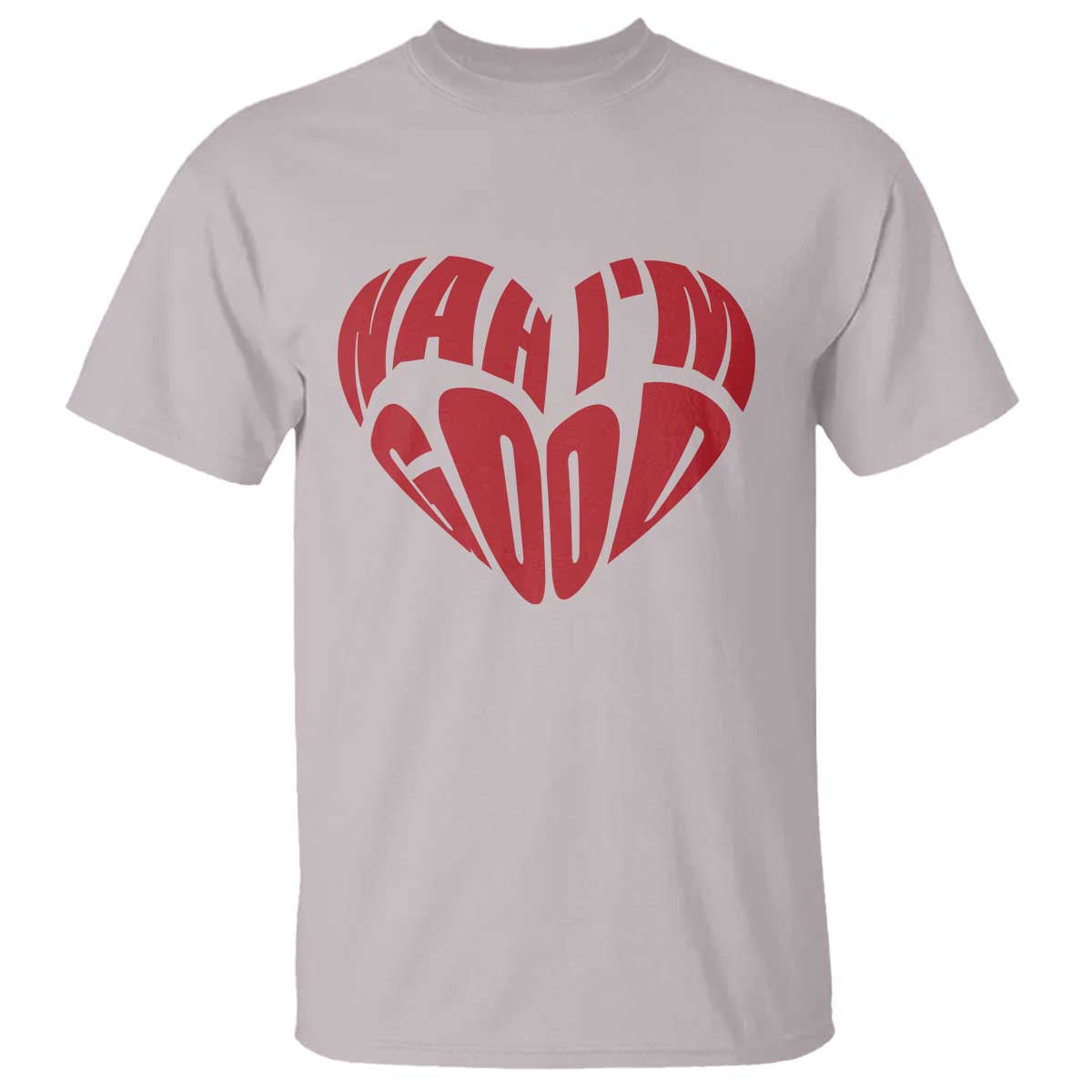 Anti Valentines Day T Shirt Heart Nah Im Good Funny Single Awareness Gift TS10 Ice Gray Print Your Wear