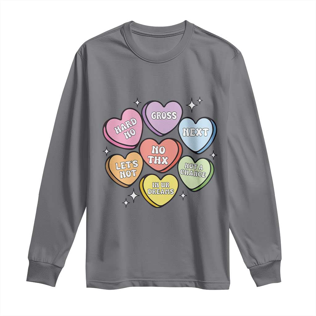 Funny Anti Valentines Day Long Sleeve Shirt Sarcasm Conversation Candy Hearts TS10 Charcoal Print Your Wear