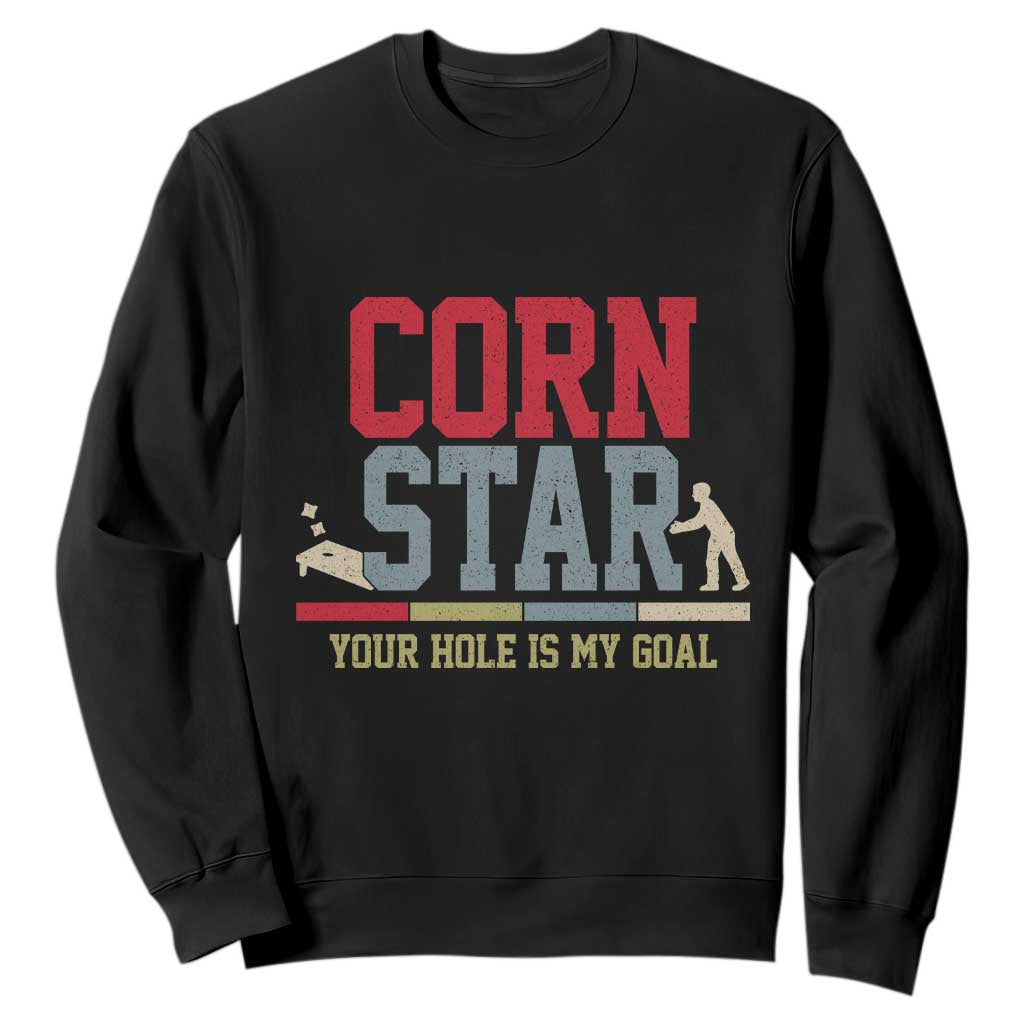Your Hole is My Goal Inappropriate Cornhole Sweatshirt Funny Naughty Adult Humor Cornstar TS10 Black Print Your Wear