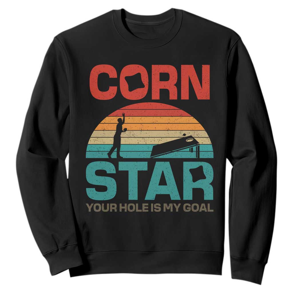 Inappropriate Cornhole Sweatshirt Retro Funny Adult Humor Cornstar Your Hole Is My Goal TS10 Black Print Your Wear