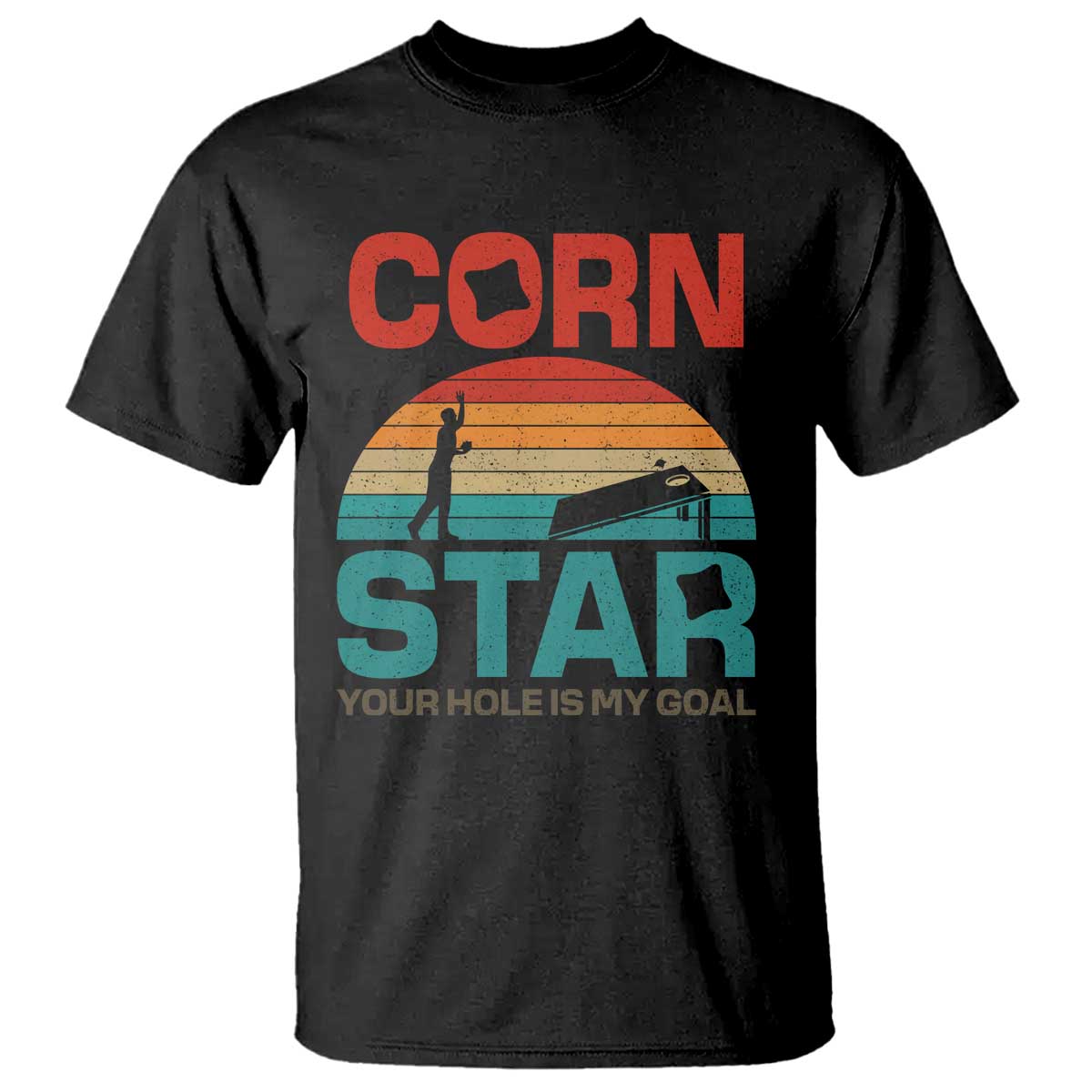 Inappropriate Cornhole T Shirt Retro Funny Adult Humor Cornstar Your Hole Is My Goal TS10 Black Print Your Wear