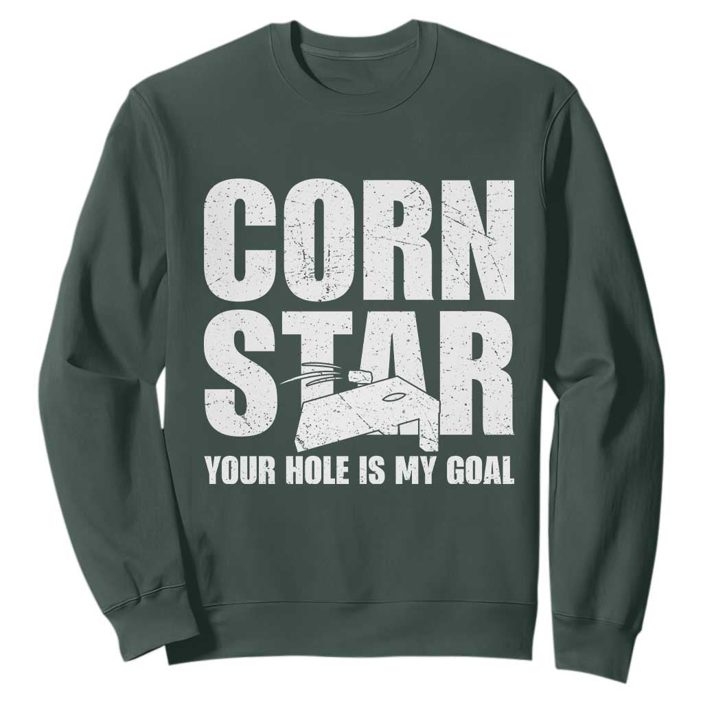Inappropriate Cornhole Sweatshirt Funny Adult Humor Cornstar Your Hole Is My Goal TS10 Dark Forest Green Print Your Wear