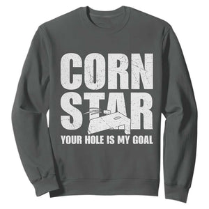 Inappropriate Cornhole Sweatshirt Funny Adult Humor Cornstar Your Hole Is My Goal TS10 Dark Heather Print Your Wear