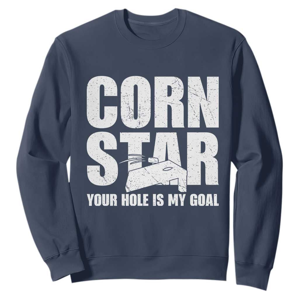Inappropriate Cornhole Sweatshirt Funny Adult Humor Cornstar Your Hole Is My Goal TS10 Navy Print Your Wear