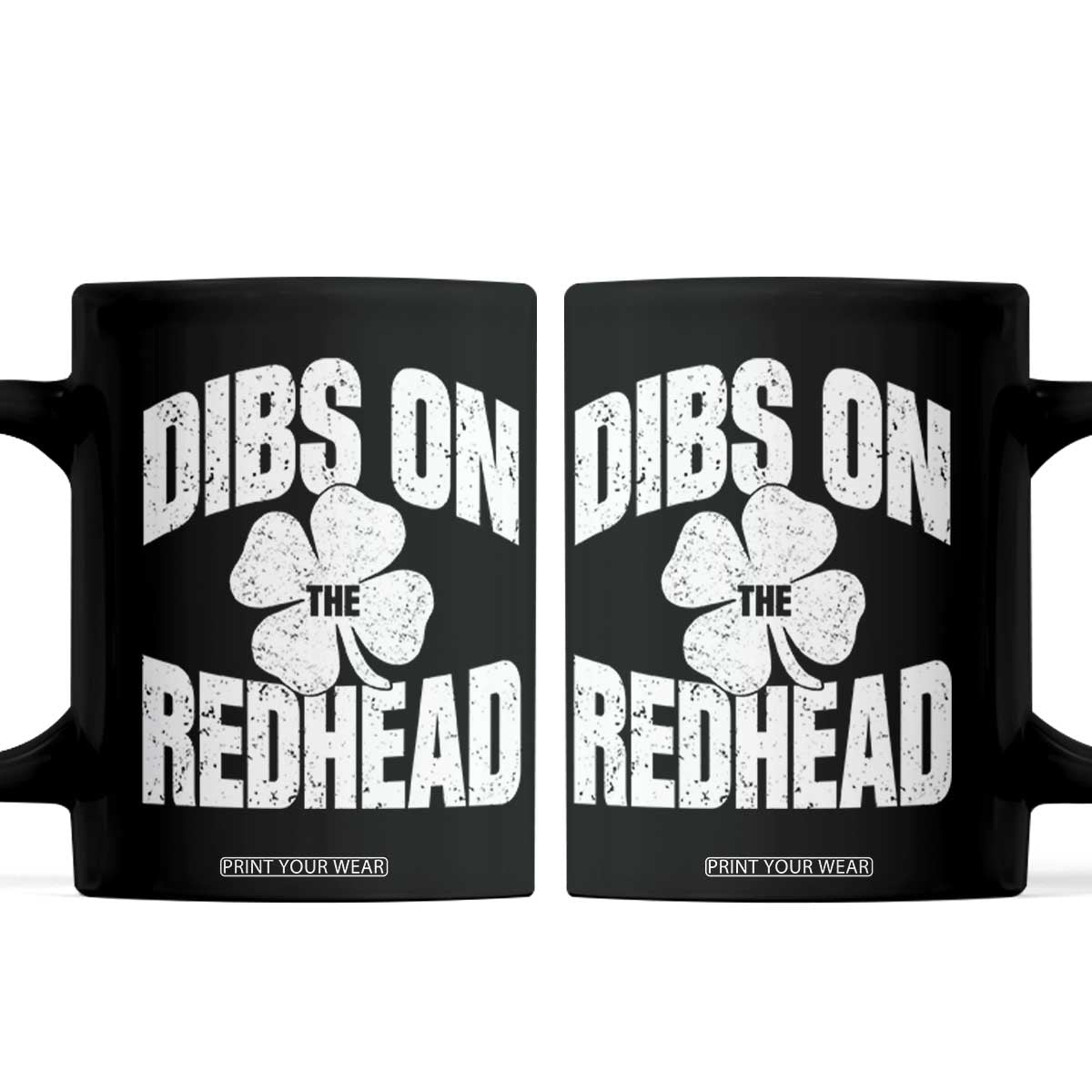 Funny Irish St Patricks Day Shamrock Dibs On The Redhead Coffee Mug TS10 Black Print Your Wear