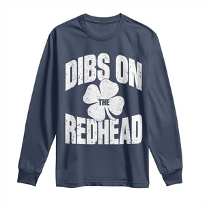 Funny Irish St Patricks Day Shamrock Dibs On The Redhead Long Sleeve Shirt TS10 Navy Print Your Wear
