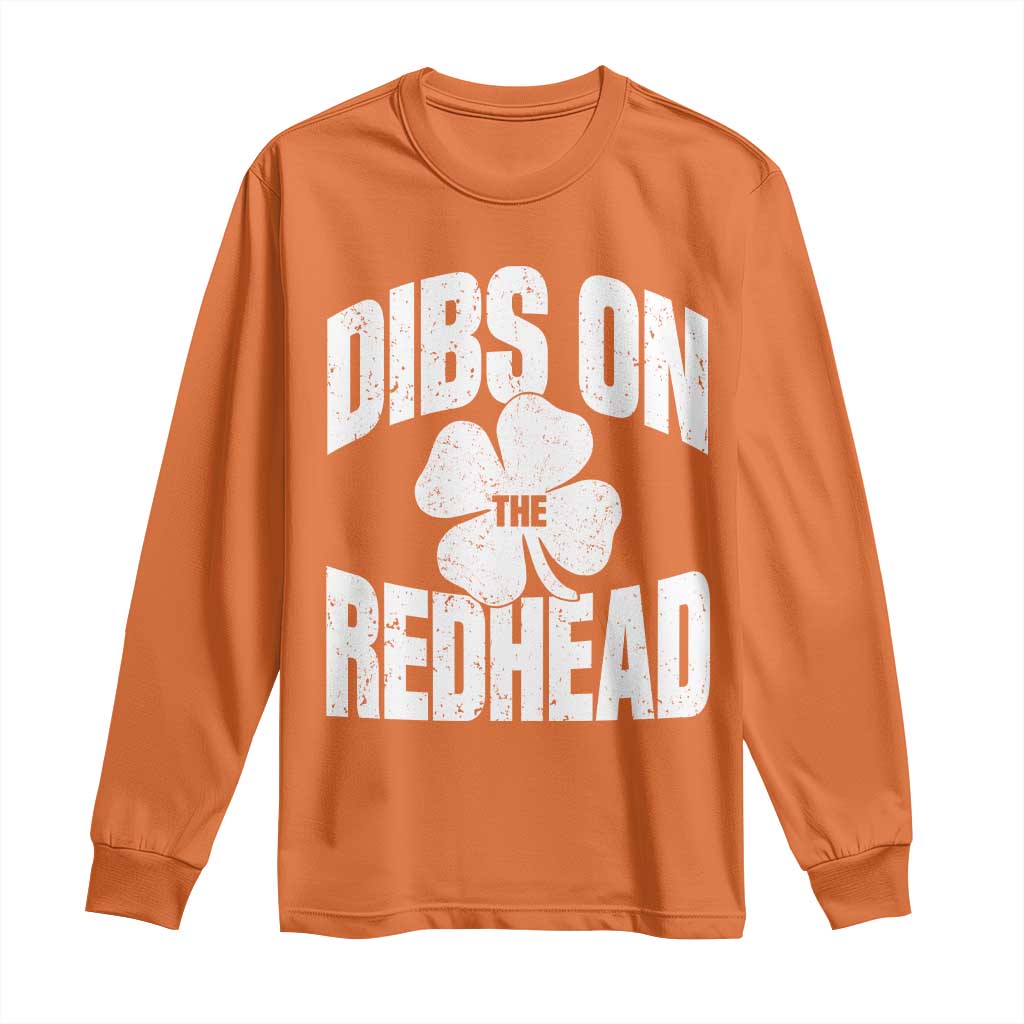 Funny Irish St Patricks Day Shamrock Dibs On The Redhead Long Sleeve Shirt TS10 Orange Print Your Wear